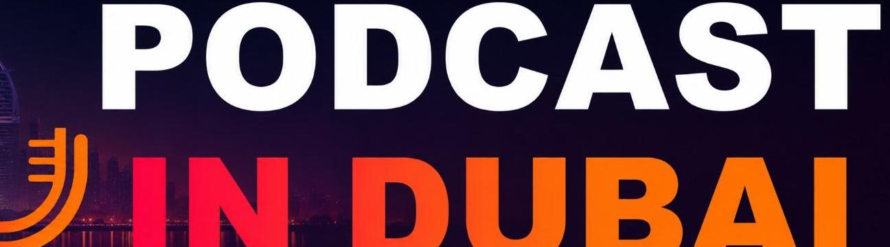 Podcast Dubai